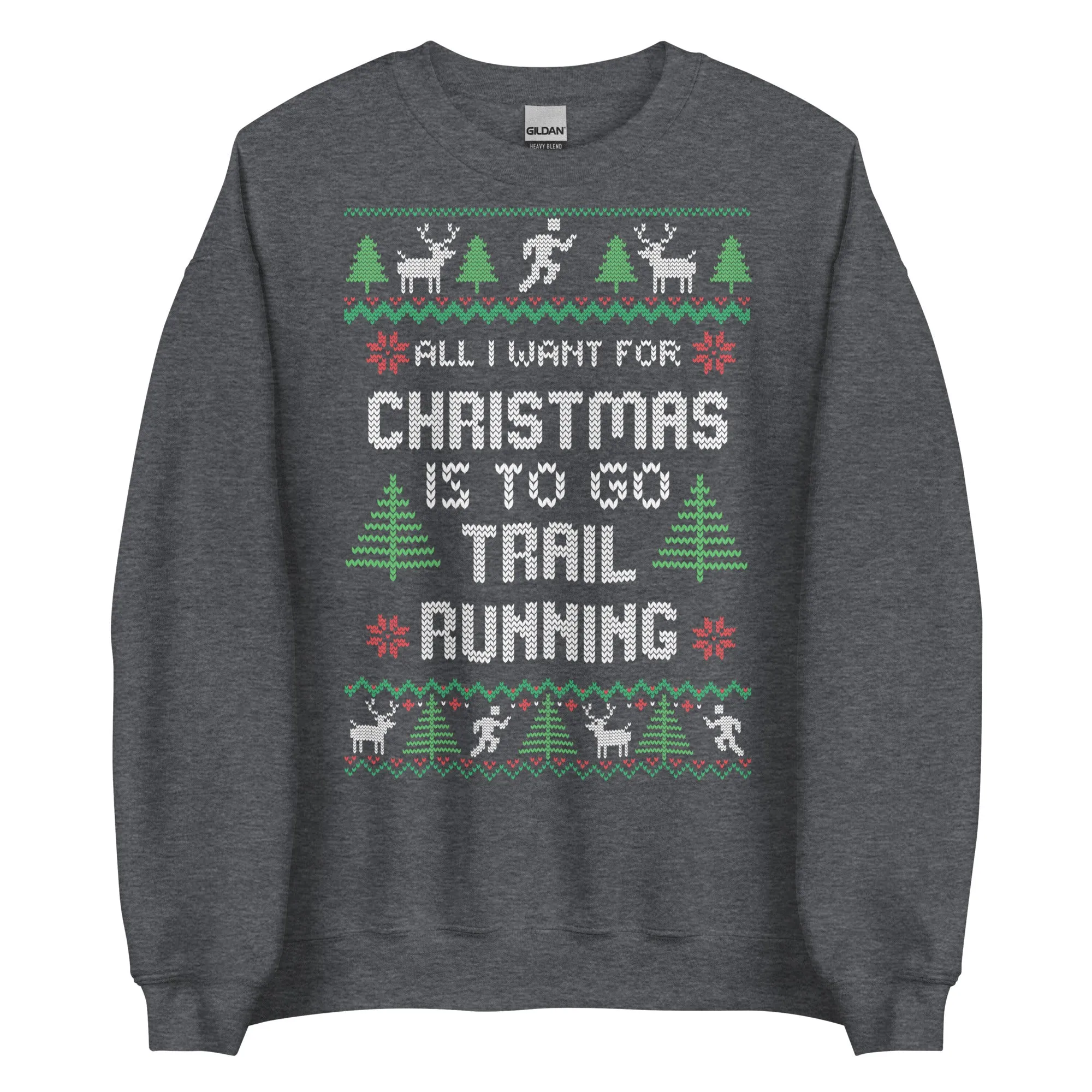 All I Want For Christmas is to go Trail Running Ugly Christmas Crew Neck