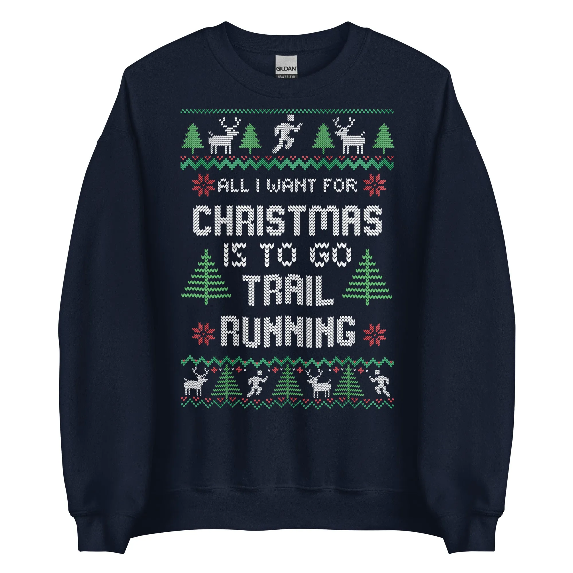 All I Want For Christmas is to go Trail Running Ugly Christmas Crew Neck