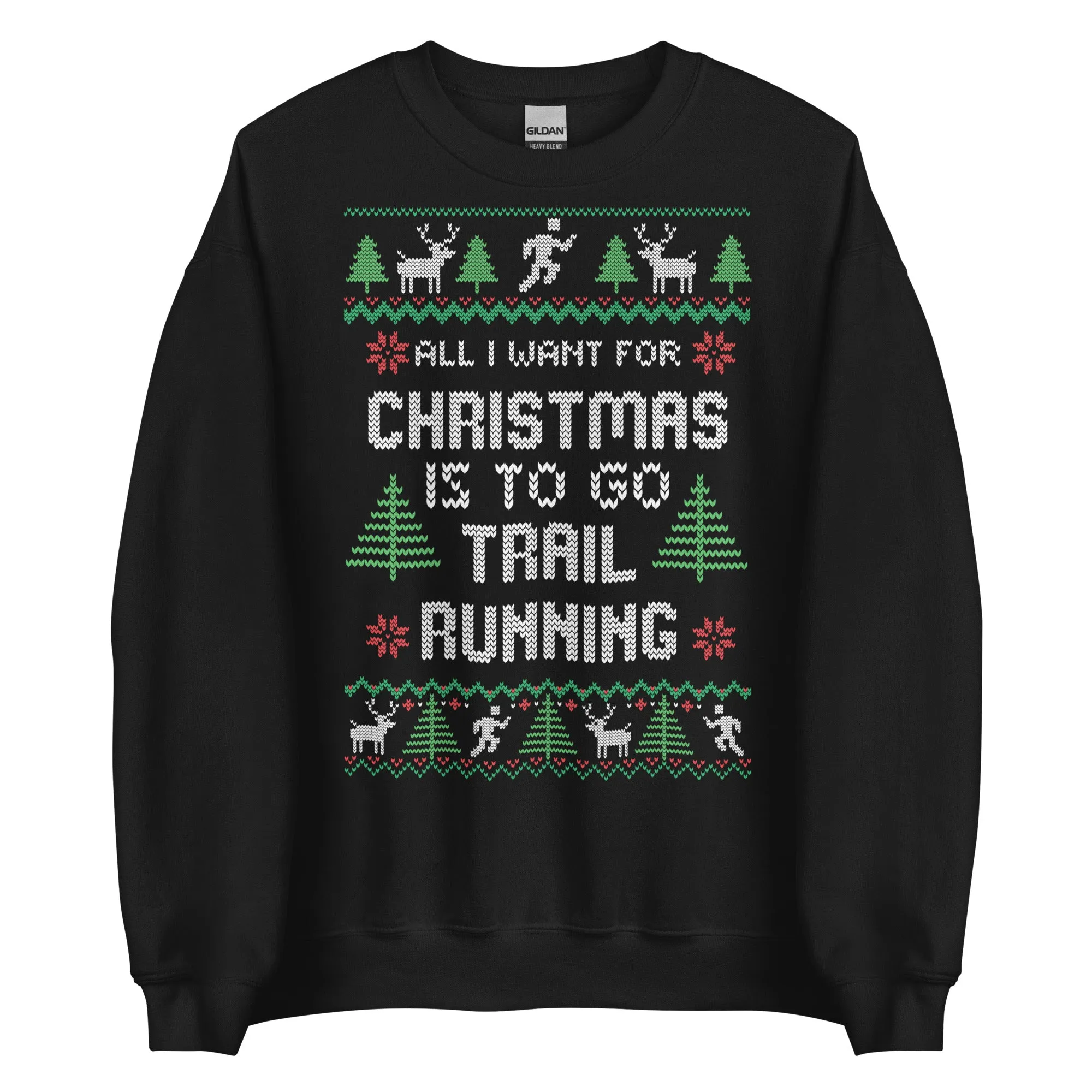 All I Want For Christmas is to go Trail Running Ugly Christmas Crew Neck